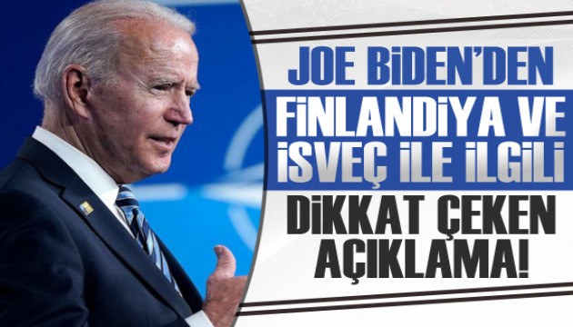 Biden'dan Finlandiya ve İsveç'e açıklaması!